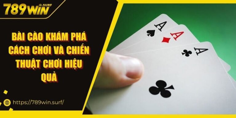 Bài Cào Khám Phá Cách Chơi Và Chiến Thuật Chơi Hiệu Quả 2 Bài Cào Khám Phá Cách Chơi Và Chiến Thuật Chơi Hiệu Quả