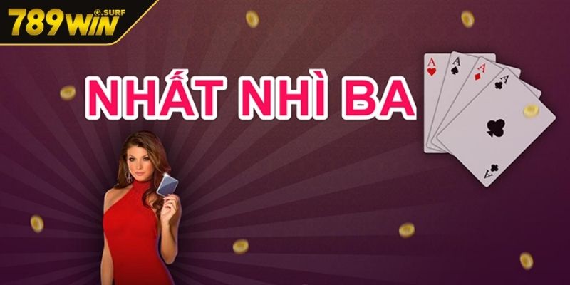 Giới thiệu thông tin về tựa game bài nhất nhì ba 